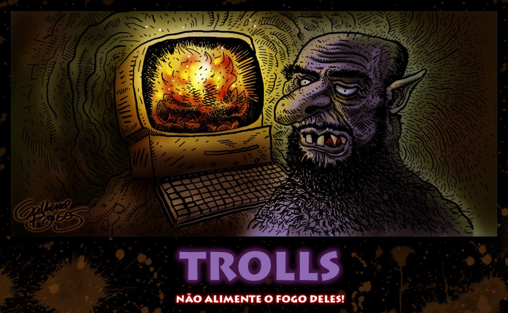 Troll - Não alimente o fogo deles!