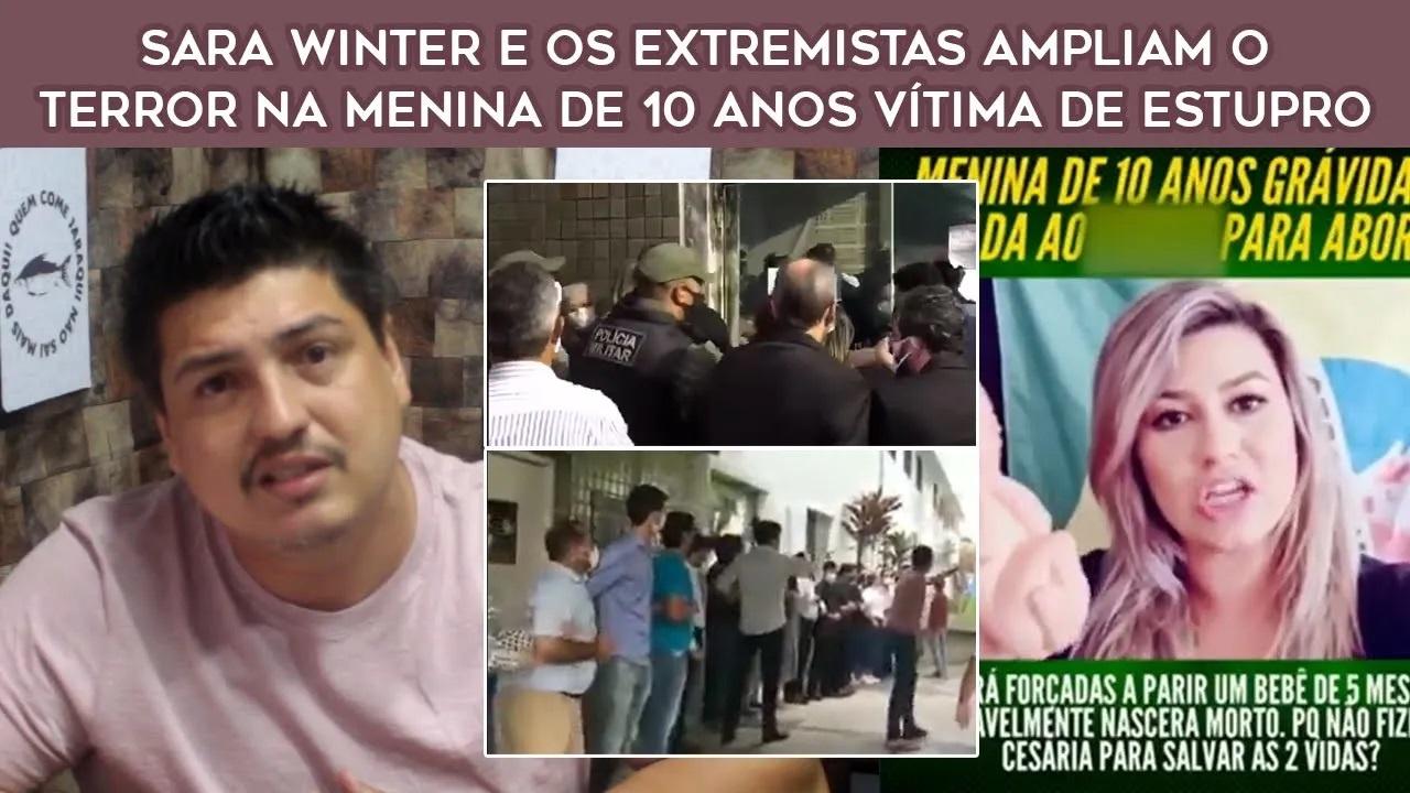 Sara Winter e os extremistas ampliam o terror na Menina de 10 anos vítima de estupro