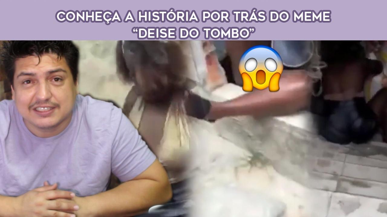 Conheça a história por trás do meme “Deise do Tombo”