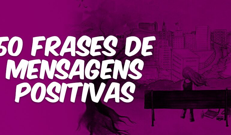 50 frases de mensagens positivas