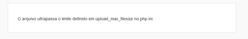 O arquivo ultrapassa o limite definido em upload_max_filesize no php.ini