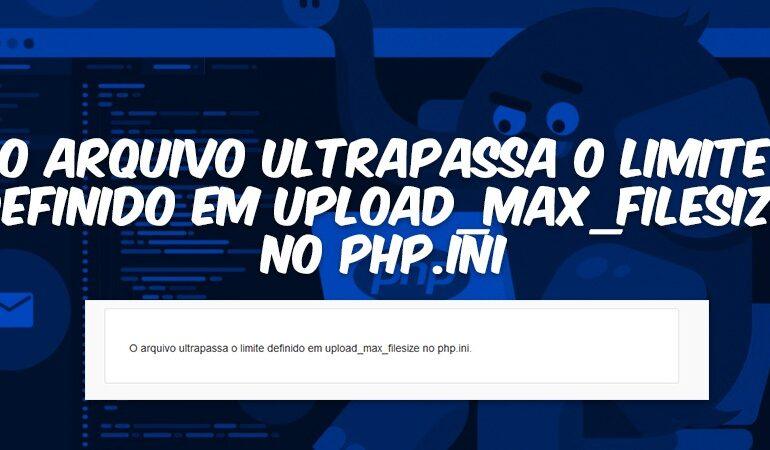 Resolver upload Max FileSize no PHP