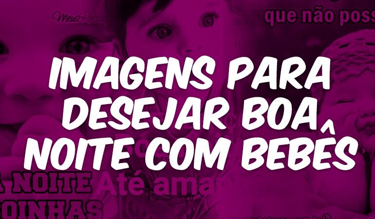 Imagens para desejar boa noite com bebês
