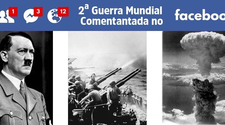 Já imaginou a história da Segunda Guerra Mundial comentada no Facebook?