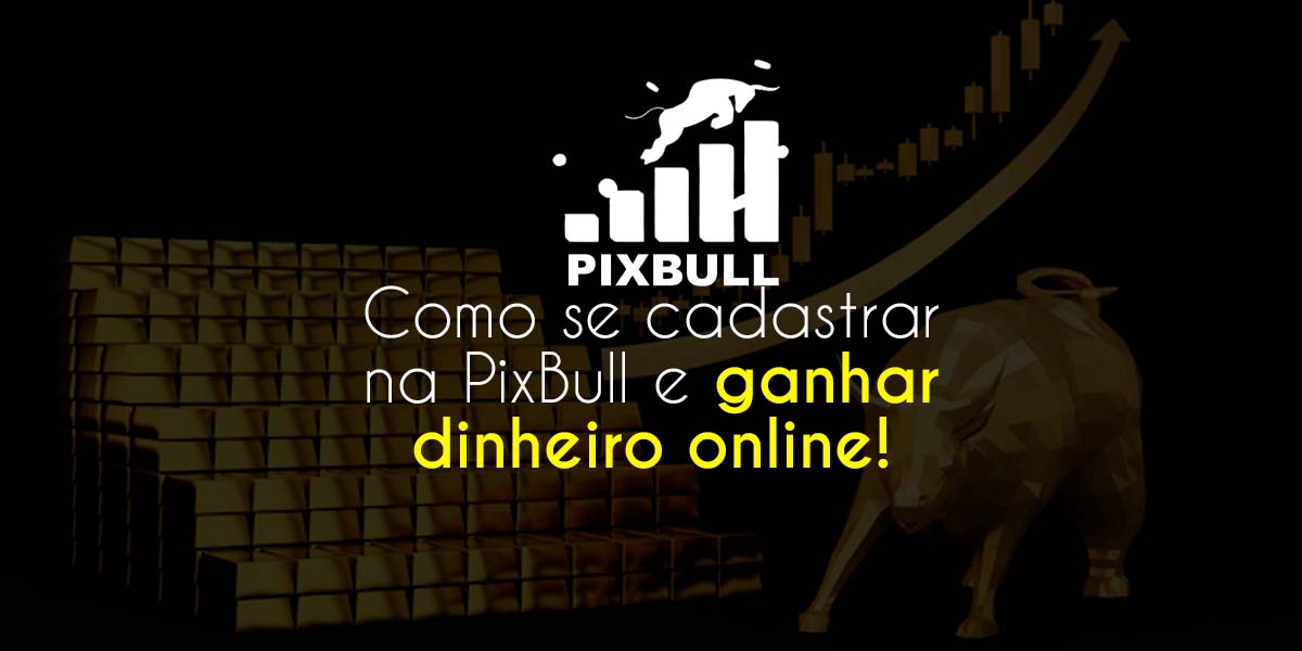 Como se cadastrar na PixBull e ganhar dinheiro online!