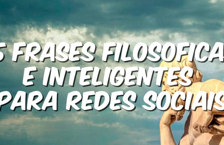 Frases Filosóficas e Inteligentes para Redes Sociais